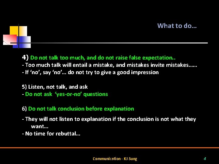 What to do… 4) Do not talk too much, and do not raise false