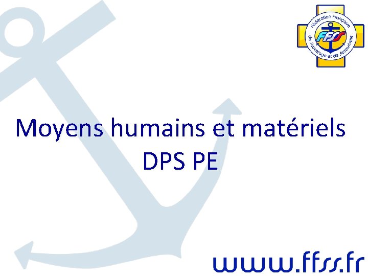 Moyens humains et matériels DPS PE 