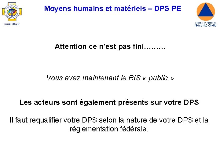 Moyens humains et matériels – DPS PE Attention ce n’est pas fini……… Vous avez