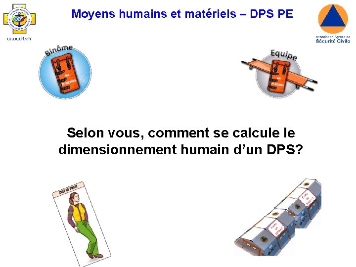 Moyens humains et matériels – DPS PE Selon vous, comment se calcule le dimensionnement