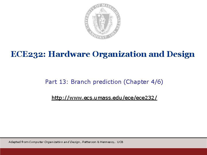 ECE 232: Hardware Organization and Design Part 13: Branch prediction (Chapter 4/6) http: //www.