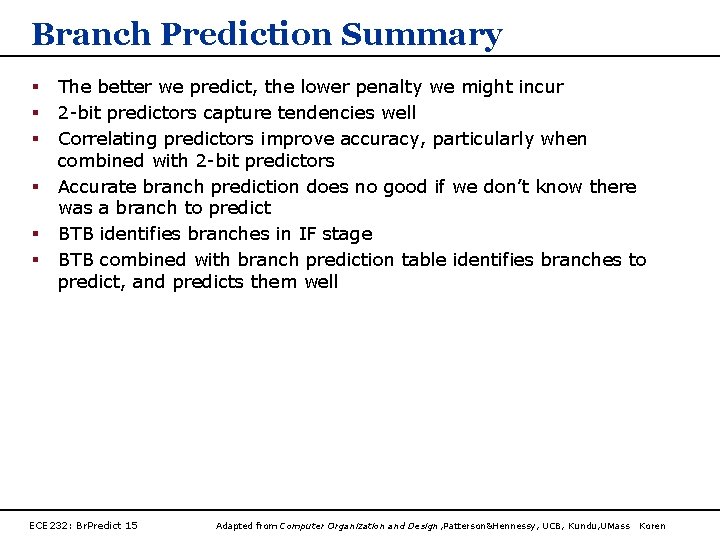 Branch Prediction Summary § § § The better we predict, the lower penalty we