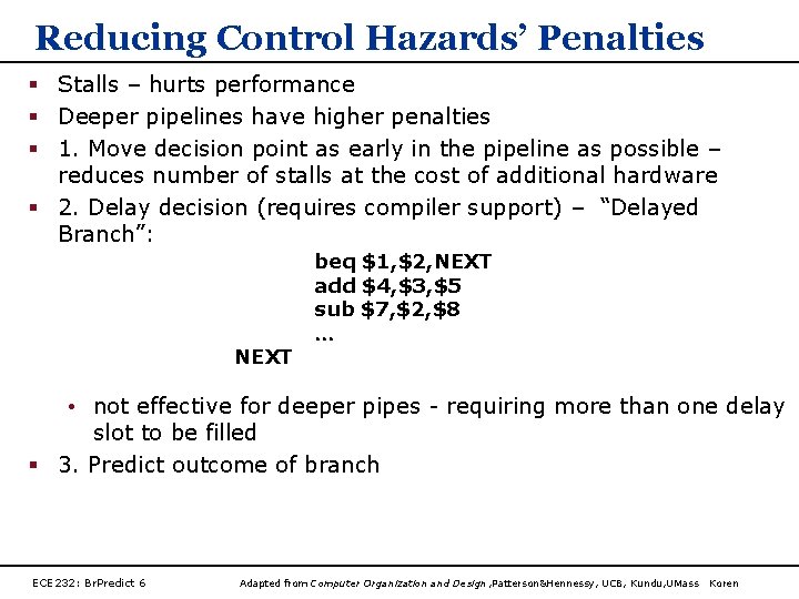 Reducing Control Hazards’ Penalties § Stalls – hurts performance § Deeper pipelines have higher