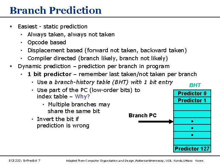 Branch Prediction § § Easiest - static prediction • Always taken, always not taken