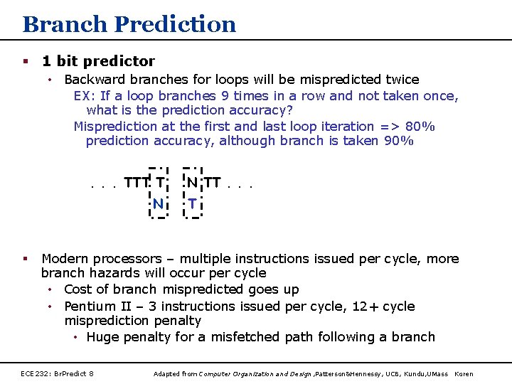 Branch Prediction § 1 bit predictor • Backward branches for loops will be mispredicted