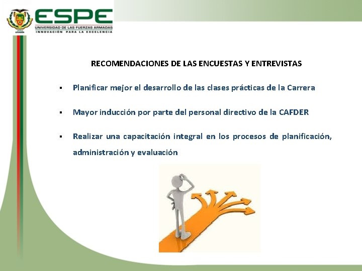 RECOMENDACIONES DE LAS ENCUESTAS Y ENTREVISTAS § Planificar mejor el desarrollo de las clases