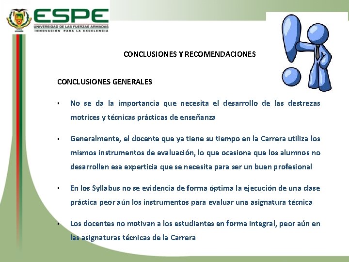 CONCLUSIONES Y RECOMENDACIONES CONCLUSIONES GENERALES § No se da la importancia que necesita el