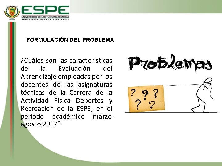 FORMULACIÓN DEL PROBLEMA ¿Cuáles son las características de la Evaluación del Aprendizaje empleadas por