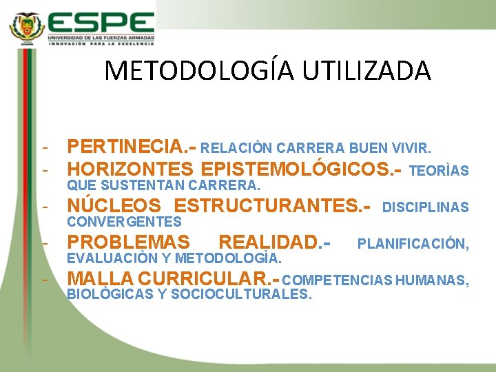 METODOLOGÍA UTILIZADA - PERTINECIA. - RELACIÒN CARRERA BUEN VIVIR. - HORIZONTES EPISTEMOLÓGICOS. - TEORÌAS