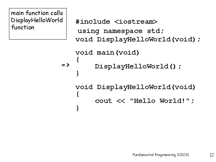 main function calls Display. Hello. World function #include <iostream> using namespace std; void Display.