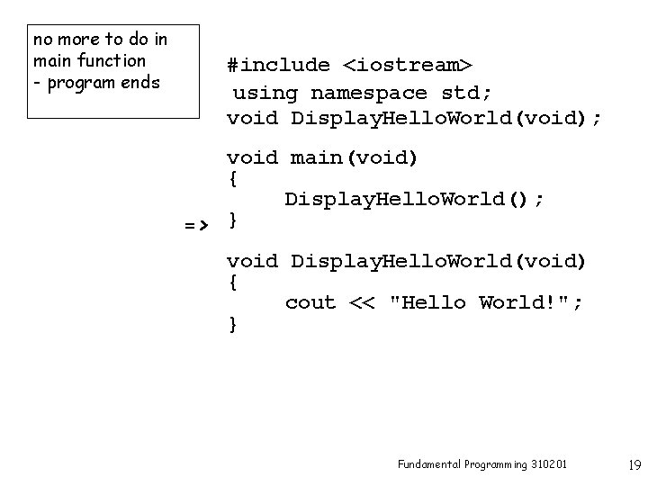 no more to do in main function - program ends #include <iostream> using namespace