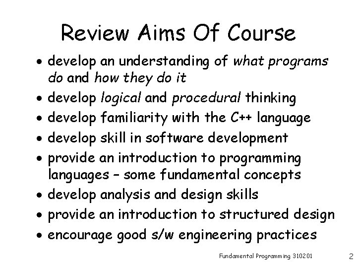 Review Aims Of Course · develop an understanding of what programs do and how