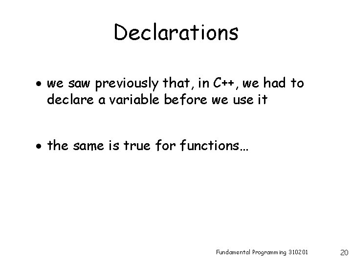 Declarations · we saw previously that, in C++, we had to declare a variable