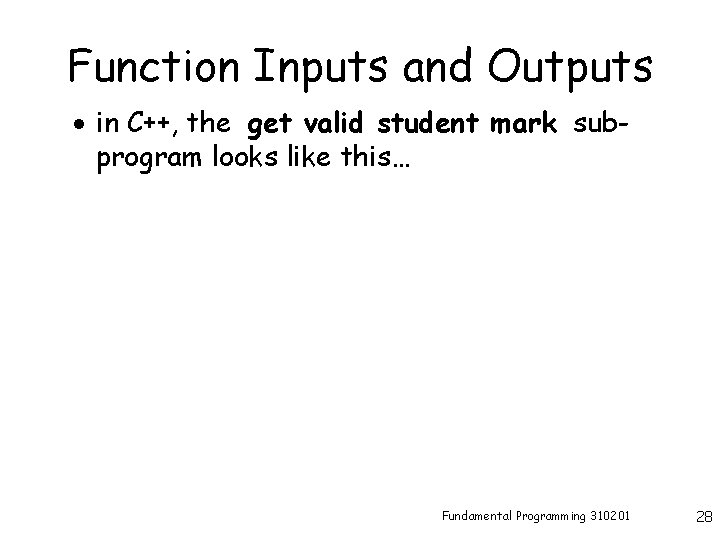 Function Inputs and Outputs · in C++, the get valid student mark subprogram looks