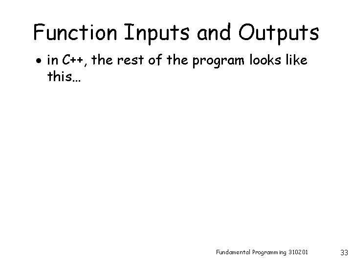 Function Inputs and Outputs · in C++, the rest of the program looks like