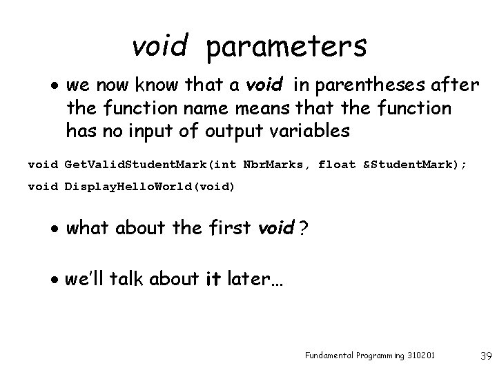 void parameters · we now know that a void in parentheses after the function