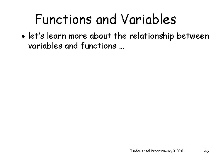 Functions and Variables · let’s learn more about the relationship between variables and functions