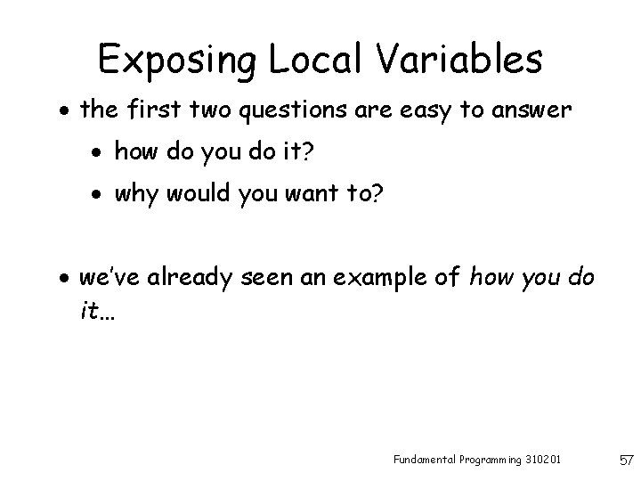 Exposing Local Variables · the first two questions are easy to answer · how