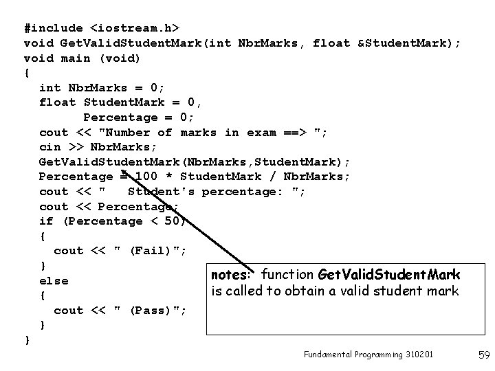 #include <iostream. h> void Get. Valid. Student. Mark(int Nbr. Marks, float &Student. Mark); void