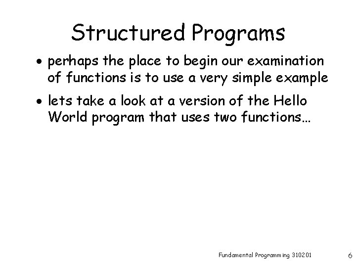 Structured Programs · perhaps the place to begin our examination of functions is to
