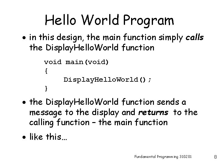 Hello World Program · in this design, the main function simply calls the Display.