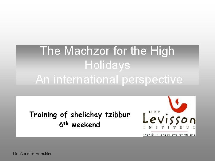 The Machzor for the High Holidays An international perspective Training of shelichay tzibbur 6