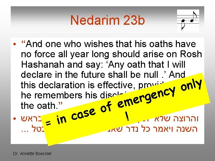 Nedarim 23 b ● ● “And one who wishes that his oaths have no