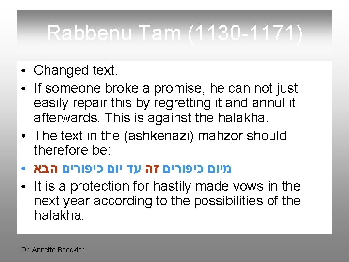 Rabbenu Tam (1130 -1171) ● ● ● Changed text. If someone broke a promise,