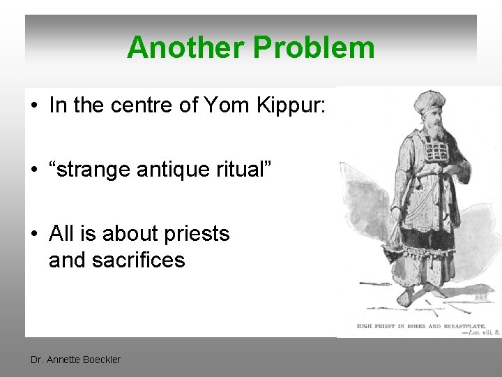 Another Problem • In the centre of Yom Kippur: • “strange antique ritual” •
