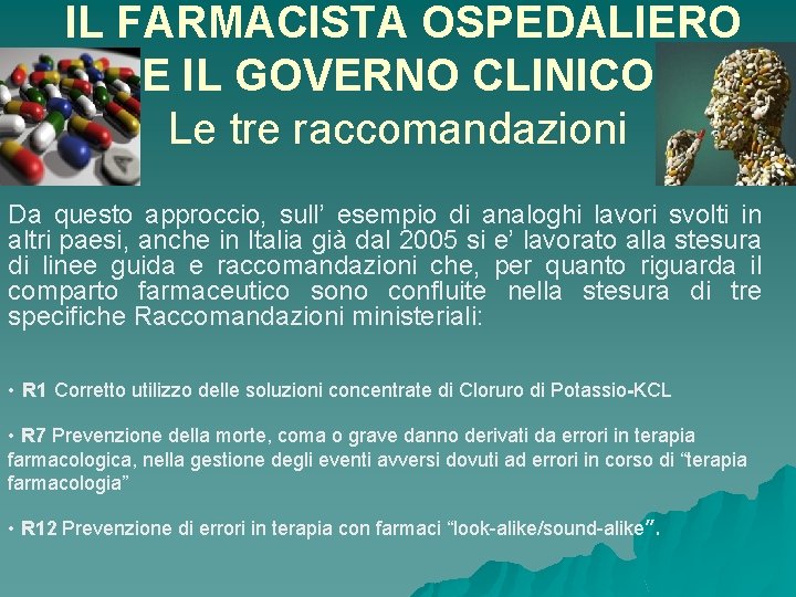 IL FARMACISTA OSPEDALIERO E IL GOVERNO CLINICO Le tre raccomandazioni Da questo approccio, sull’