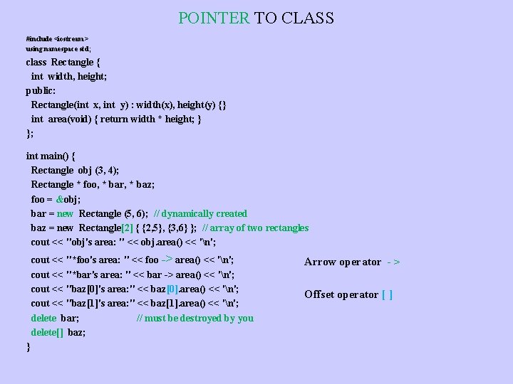 POINTER TO CLASS #include <iostream> using namespace std; class Rectangle { int width, height;