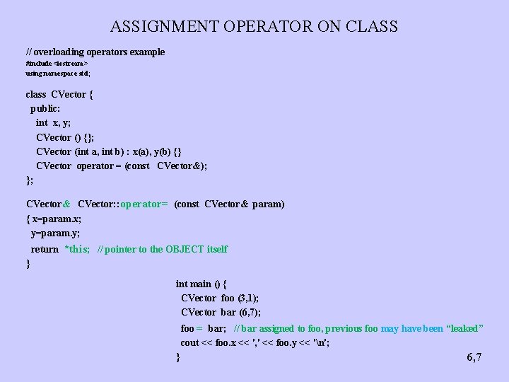 ASSIGNMENT OPERATOR ON CLASS // overloading operators example #include <iostream> using namespace std; class
