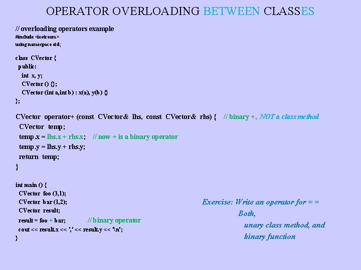 OPERATOR OVERLOADING BETWEEN CLASSES // overloading operators example #include <iostream> using namespace std; class