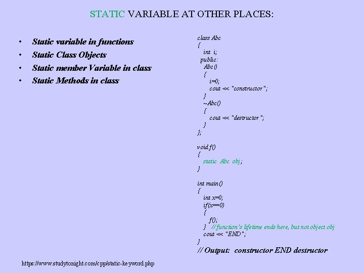 STATIC VARIABLE AT OTHER PLACES: • • Static variable in functions Static Class Objects