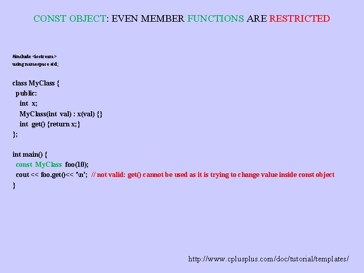 CONST OBJECT: EVEN MEMBER FUNCTIONS ARE RESTRICTED #include <iostream> using namespace std; class My.