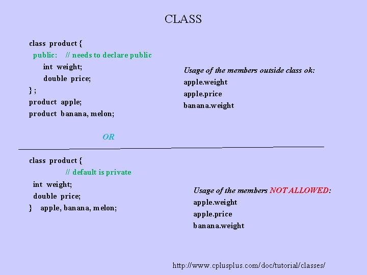 CLASS class product { public: // needs to declare public int weight; double price;