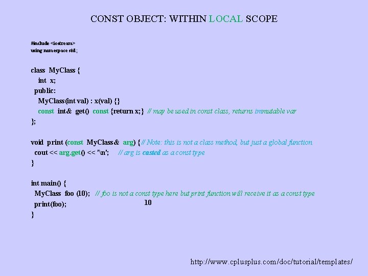 CONST OBJECT: WITHIN LOCAL SCOPE #include <iostream> using namespace std; class My. Class {