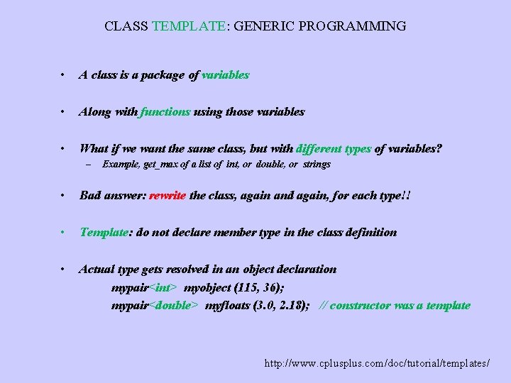 CLASS TEMPLATE: GENERIC PROGRAMMING • A class is a package of variables • Along