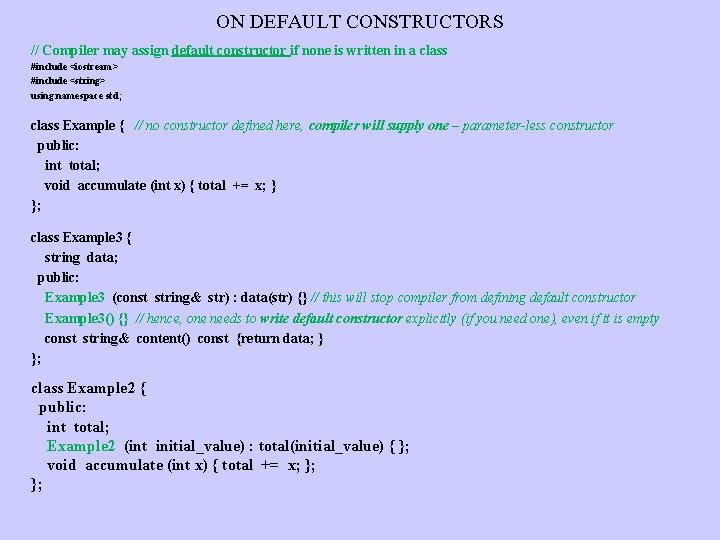 ON DEFAULT CONSTRUCTORS // Compiler may assign default constructor if none is written in