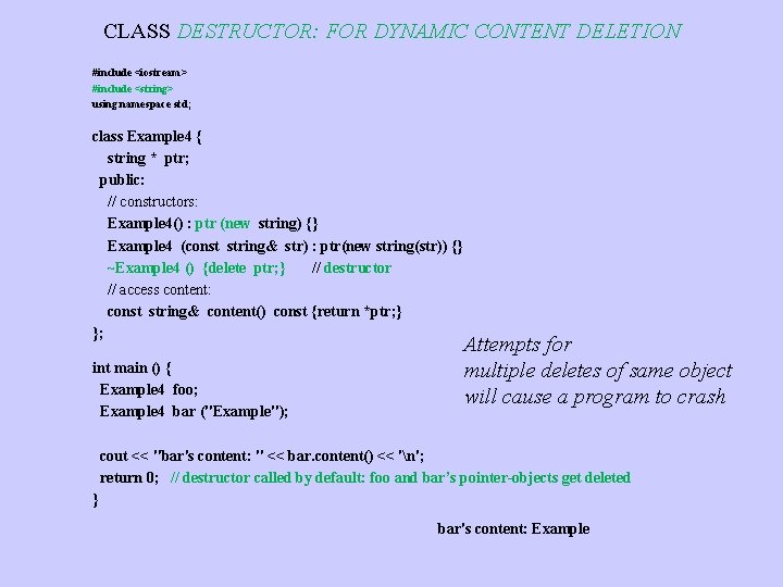 CLASS DESTRUCTOR: FOR DYNAMIC CONTENT DELETION #include <iostream> #include <string> using namespace std; class