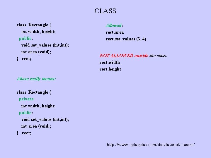 CLASS class Rectangle { int width, height; public: void set_values (int, int); int area