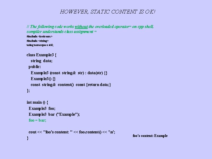 HOWEVER, STATIC CONTENT IS OK! // The following code works without the overloaded operator=