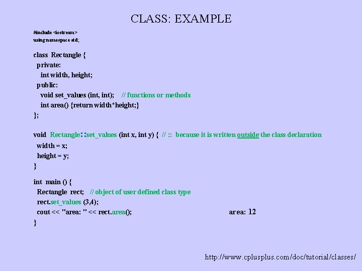 CLASS: EXAMPLE #include <iostream> using namespace std; class Rectangle { private: int width, height;