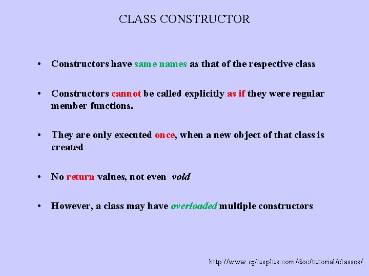 CLASS CONSTRUCTOR • Constructors have same names as that of the respective class •