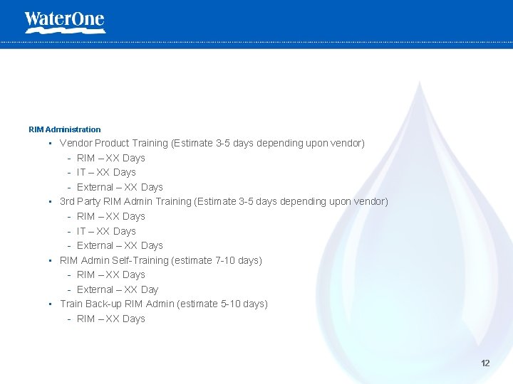 RIM Administration • Vendor Product Training (Estimate 3 -5 days depending upon vendor) -