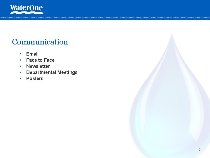 Communication • • • Email Face to Face Newsletter Departmental Meetings Posters ‘- 5