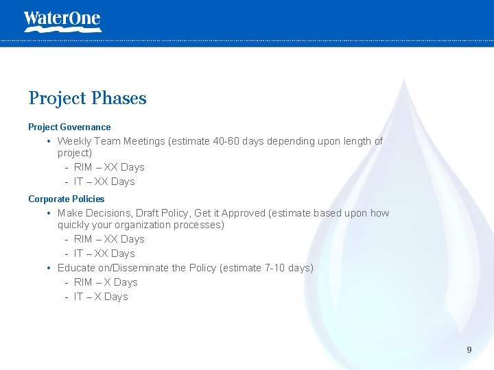 Project Phases Project Governance • Weekly Team Meetings (estimate 40 -60 days depending upon