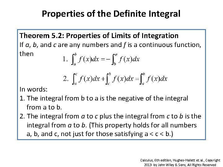Properties of the Definite Integral Theorem 5. 2: Properties of Limits of Integration If Properties of the Definite Integral Theorem 5. 2: Properties of Limits of Integration If