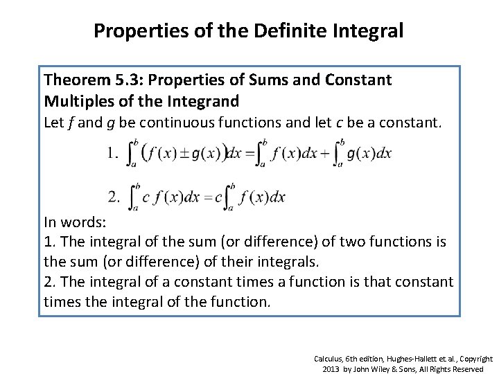 Properties of the Definite Integral Theorem 5. 3: Properties of Sums and Constant Multiples Properties of the Definite Integral Theorem 5. 3: Properties of Sums and Constant Multiples