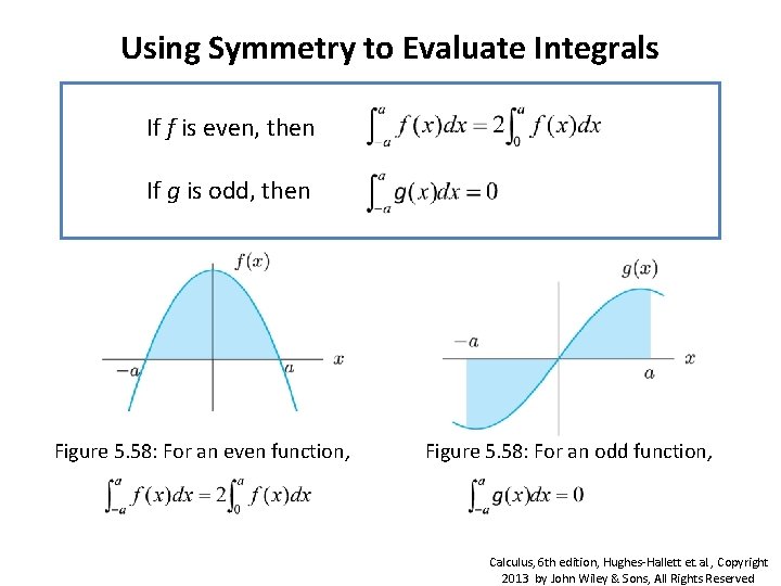 Using Symmetry to Evaluate Integrals If f is even, then If g is odd, Using Symmetry to Evaluate Integrals If f is even, then If g is odd,